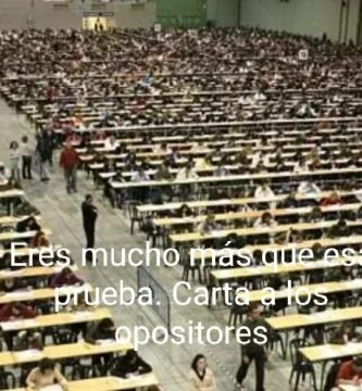 Eres mucho más que esa prueba. Carta a los opositores