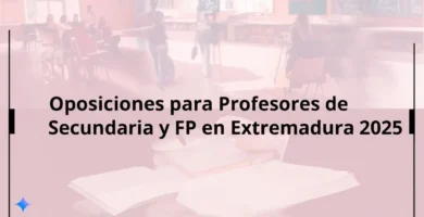 Convocatoria de Oposiciones para Profesores de Secundaria y FP en Extremadura